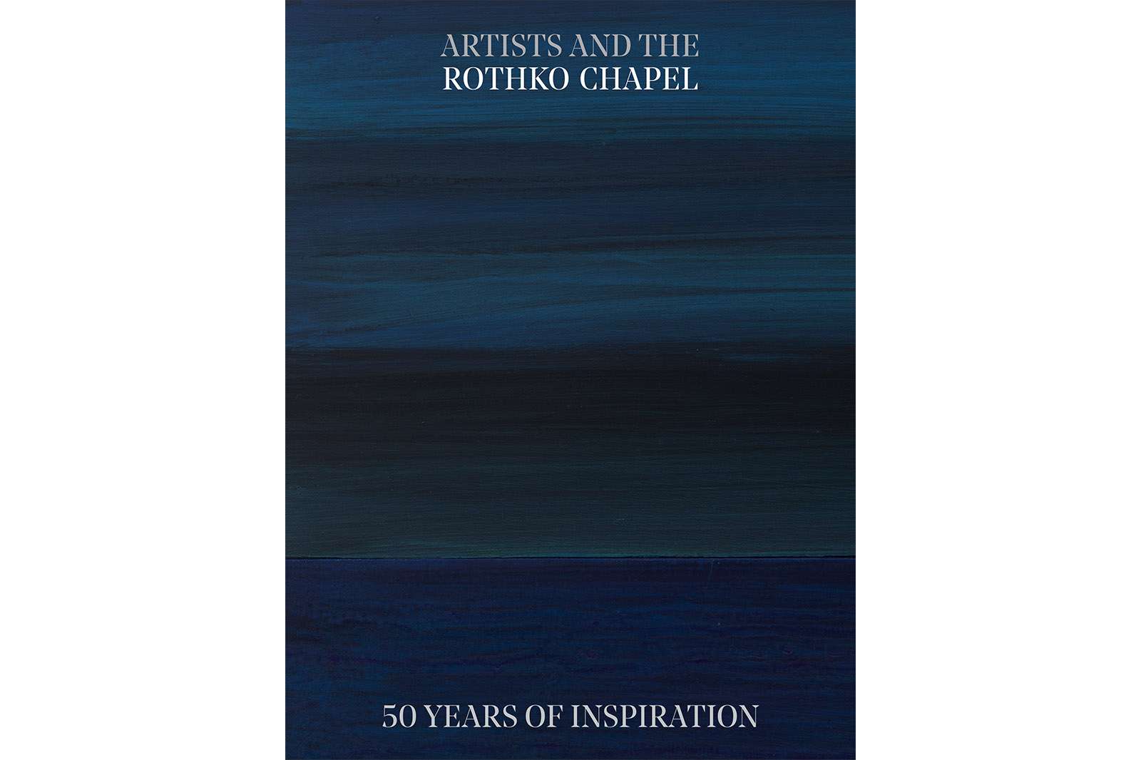 Artists and the Rothko Chapel: 50 Years of Inspiration. Edited by Frauke V. Josenhans. Published by the Moody Center for the Arts, distributed by Yale University Press. (2021) 